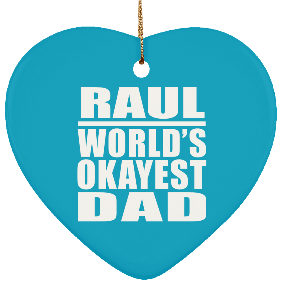 Raul World's Okayest Dad - Heart Ornament