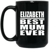 Elizabeth Best Mum Ever - 15 Oz Coffee Mug Black