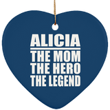 Alicia The Mom The Hero The Legend - Heart Ornament