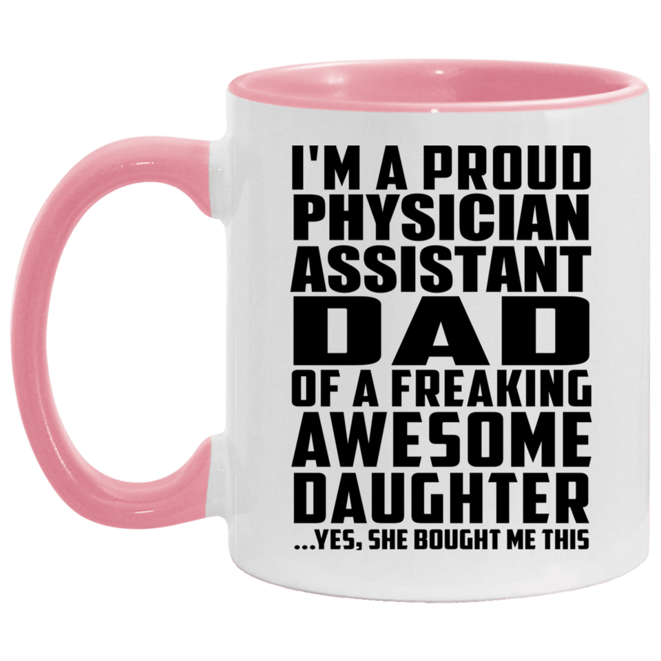 Proud Physician Assistant Dad Of Awesome Daughter - 11oz Accent Mug Pink