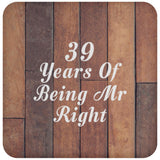 39th Anniversary 39 Years Of Being Mr Right - Drink Coaster E