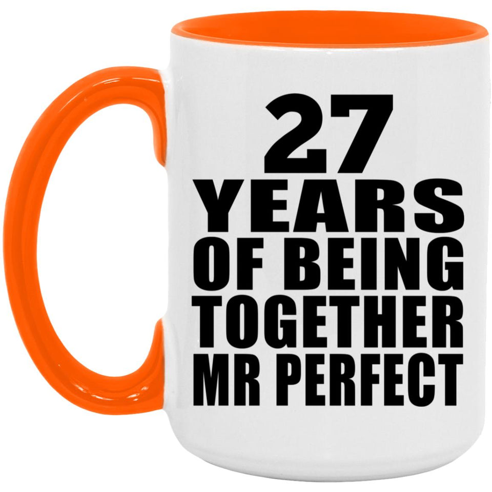 27th Anniversary 27 Years Of Being Mr Perfect - 15oz Accent Mug Orange