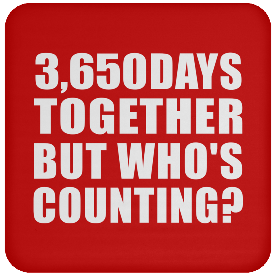10th Anniversary 3,650 Days Together But Who's Counting - Drink Coaster