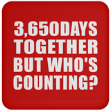 10th Anniversary 3,650 Days Together But Who's Counting - Drink Coaster