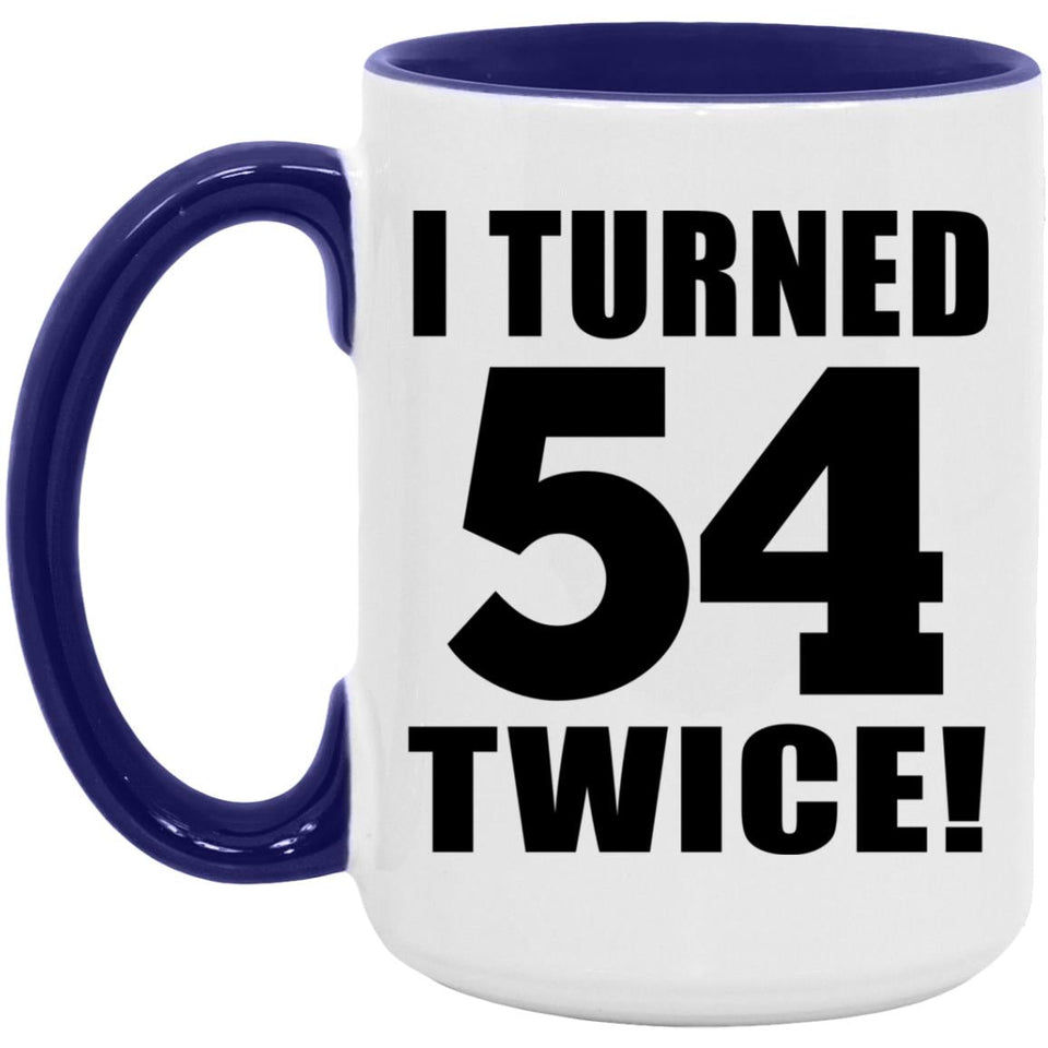 108th Birthday I Turned 54 Twice - 15oz Accent Mug Purple