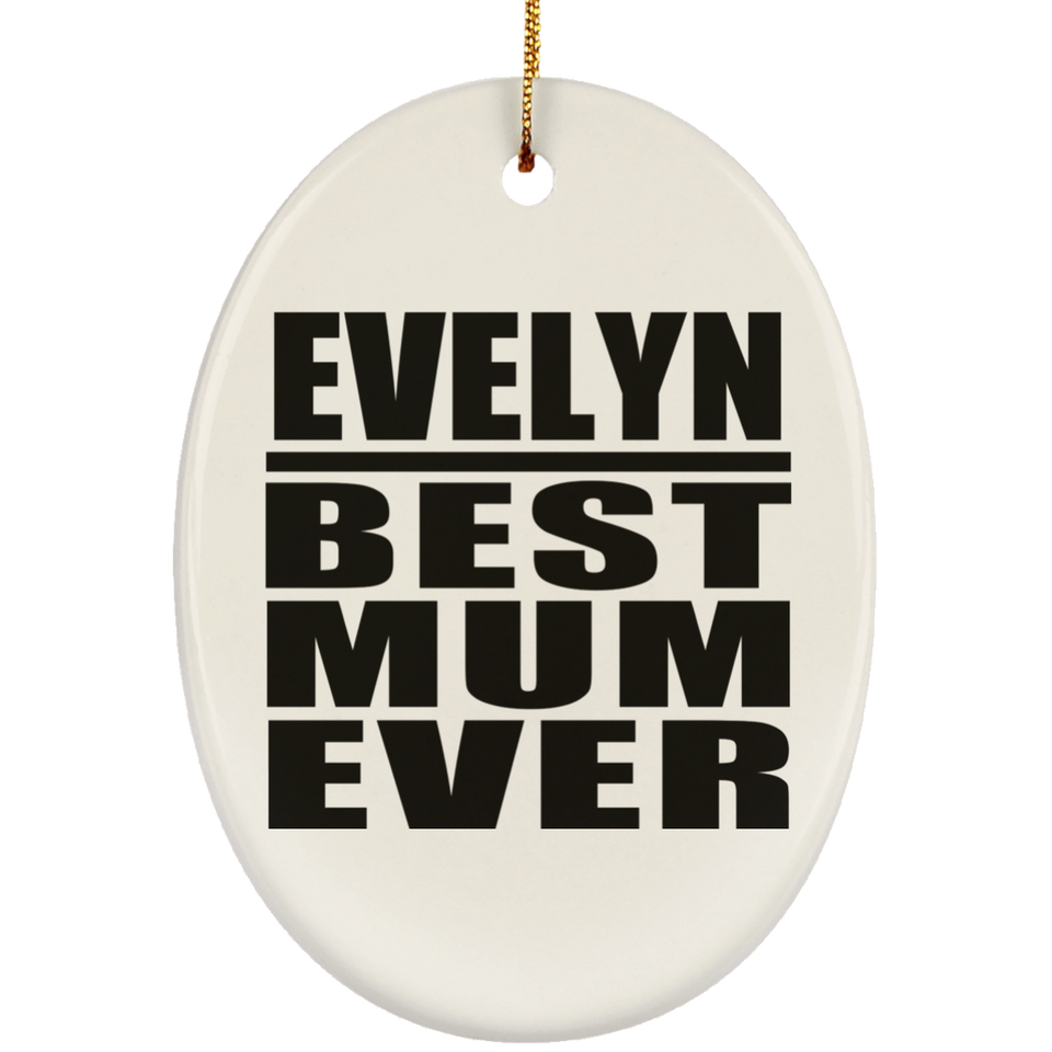 Evelyn Best Mum Ever - Oval Ornament