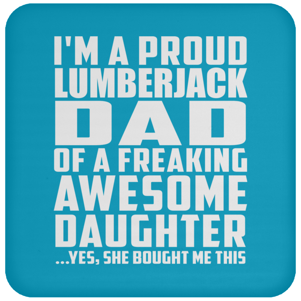 Proud Lumberjack Dad Of Awesome Daughter - Drink Coaster
