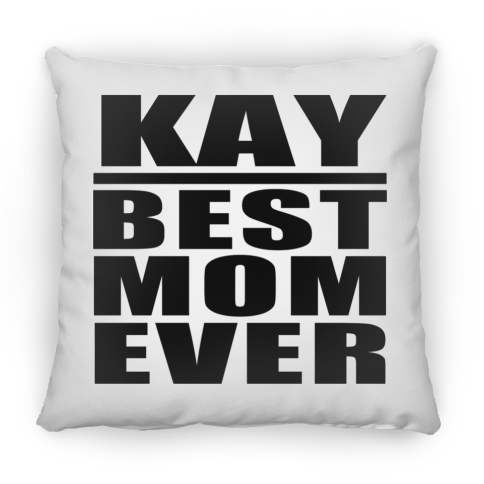 Kay Best Mom Ever - Throw Pillow