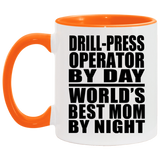 Drill-Press Operator By Day World's Best Mom By Night - 11oz Accent Mug Orange
