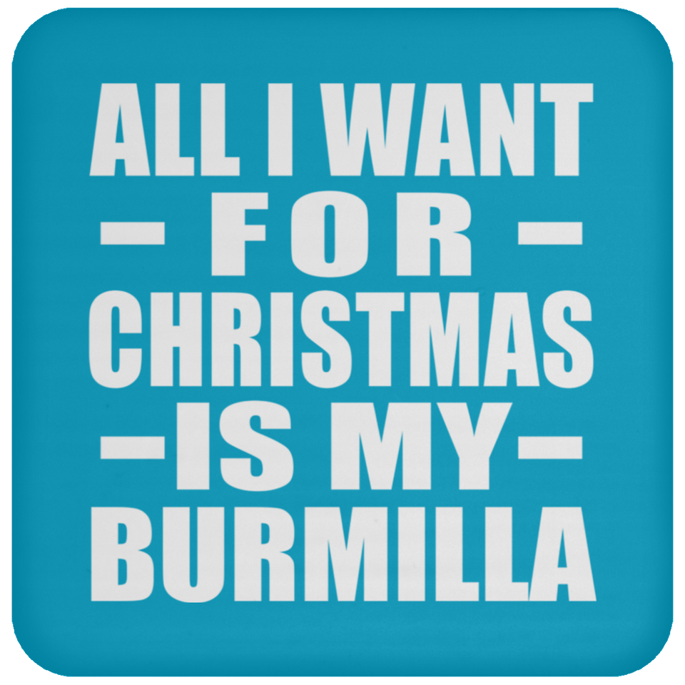 All I Want For Christmas Is My Burmilla - Coaster