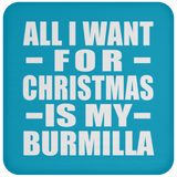 All I Want For Christmas Is My Burmilla - Coaster