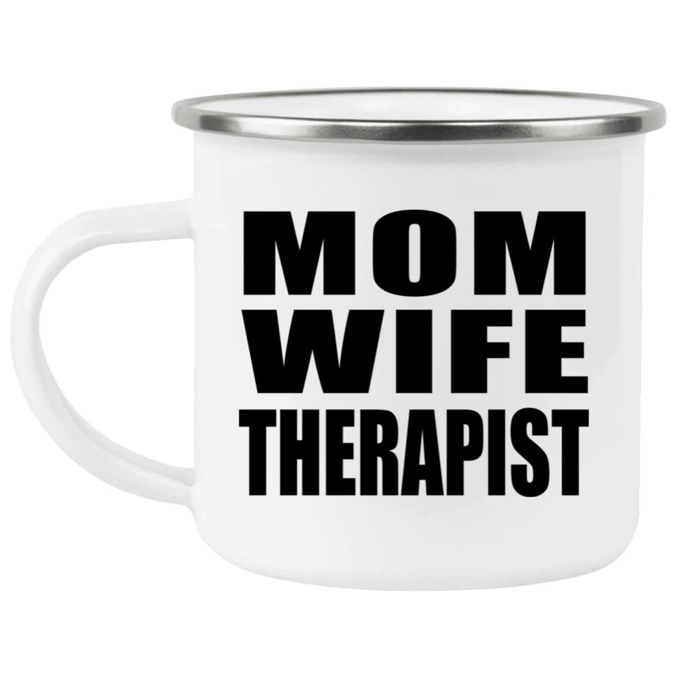 Mom Wife Therapist - 12oz Camping Mug