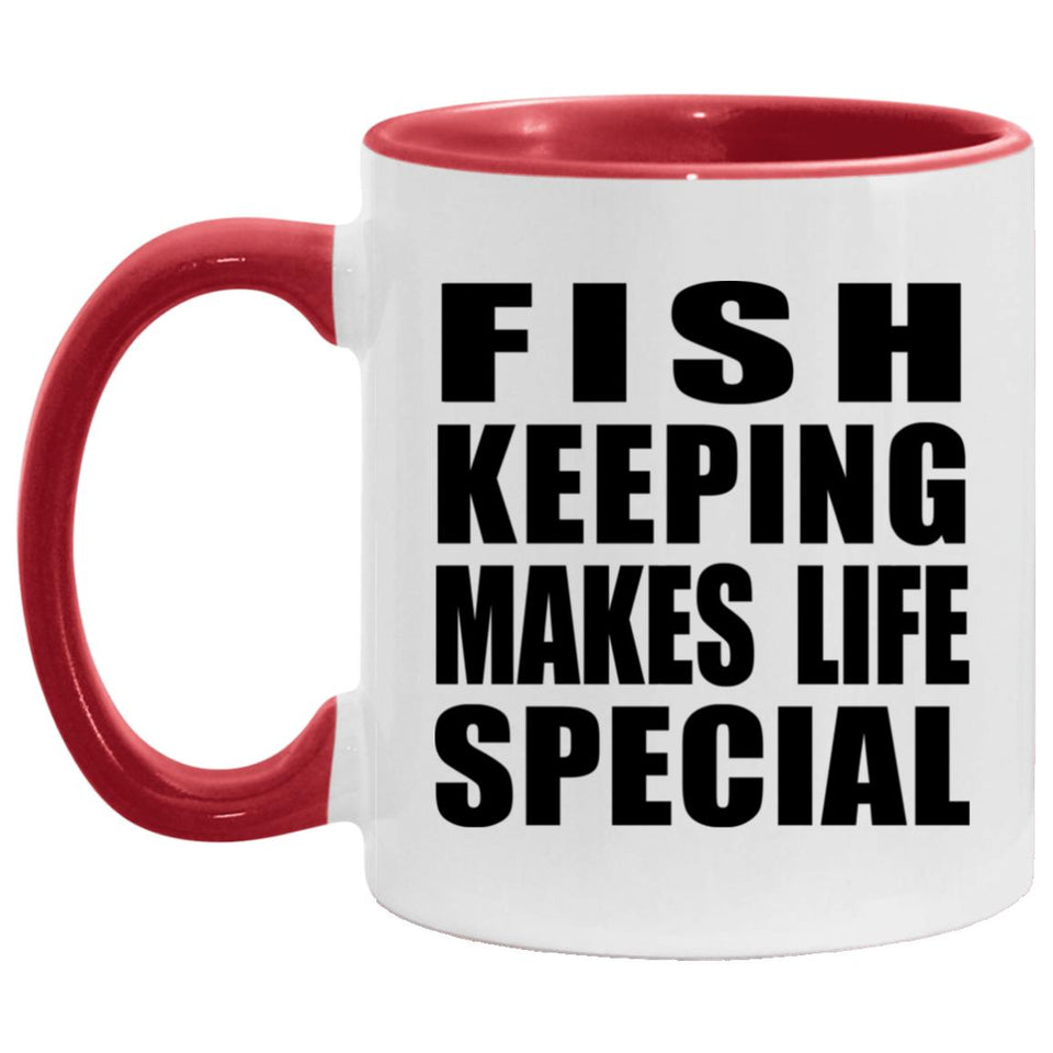 Fish Keeping Makes Life Special - 11oz Accent Mug Red