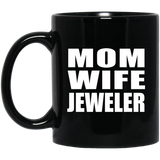 Mom Wife Jeweler - 11oz Coffee Mug Black
