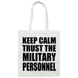 Keep Calm and Trust The Military Personnel - Tote Bag White