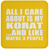 All I Care About Is My Korat - Drink Coaster