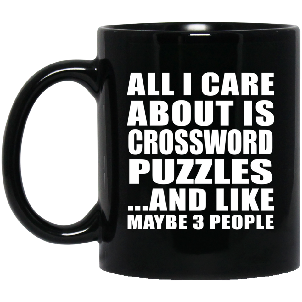 All I Care About Is Crossword Puzzles - 11 Oz Coffee Mug Black