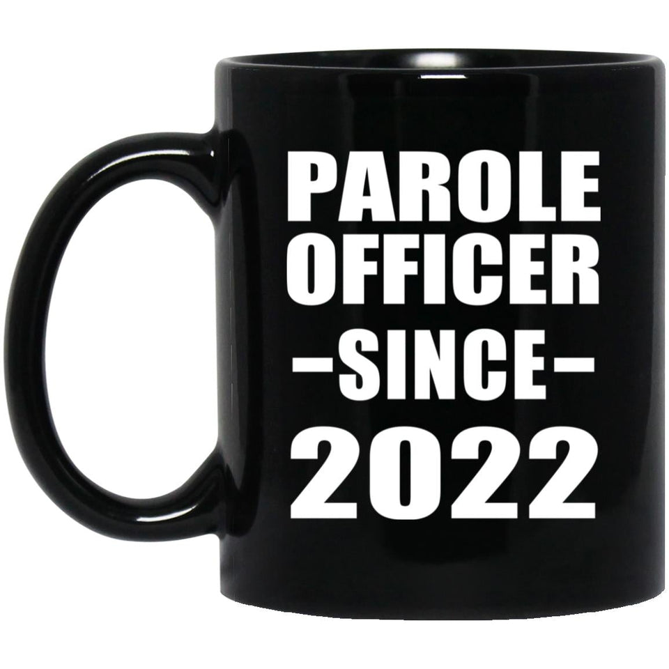 Parole Officer Since 2022 - 11oz Coffee Mug Black