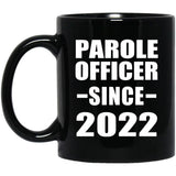 Parole Officer Since 2022 - 11oz Coffee Mug Black