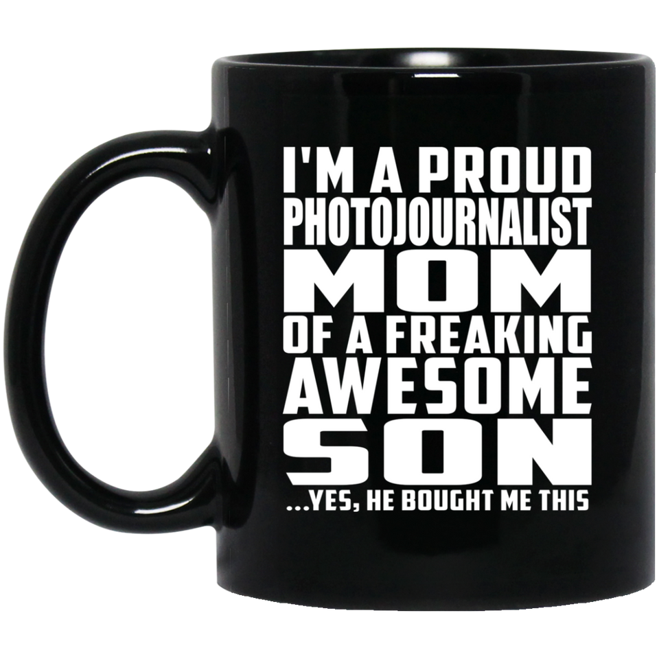 Proud Photojournalist Mom Of Awesome Son - 11 Oz Coffee Mug Black
