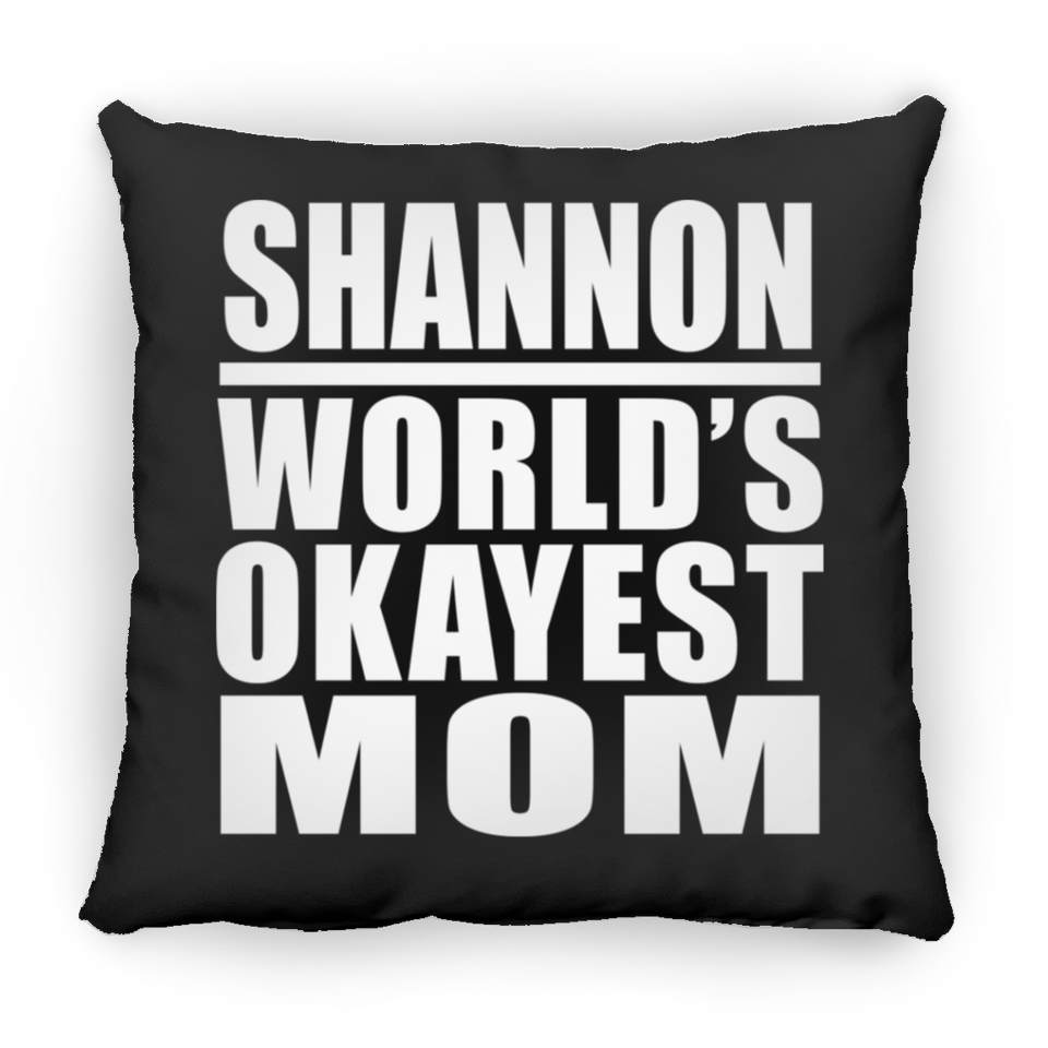 Shannon World's Okayest Mom - Throw Pillow Black