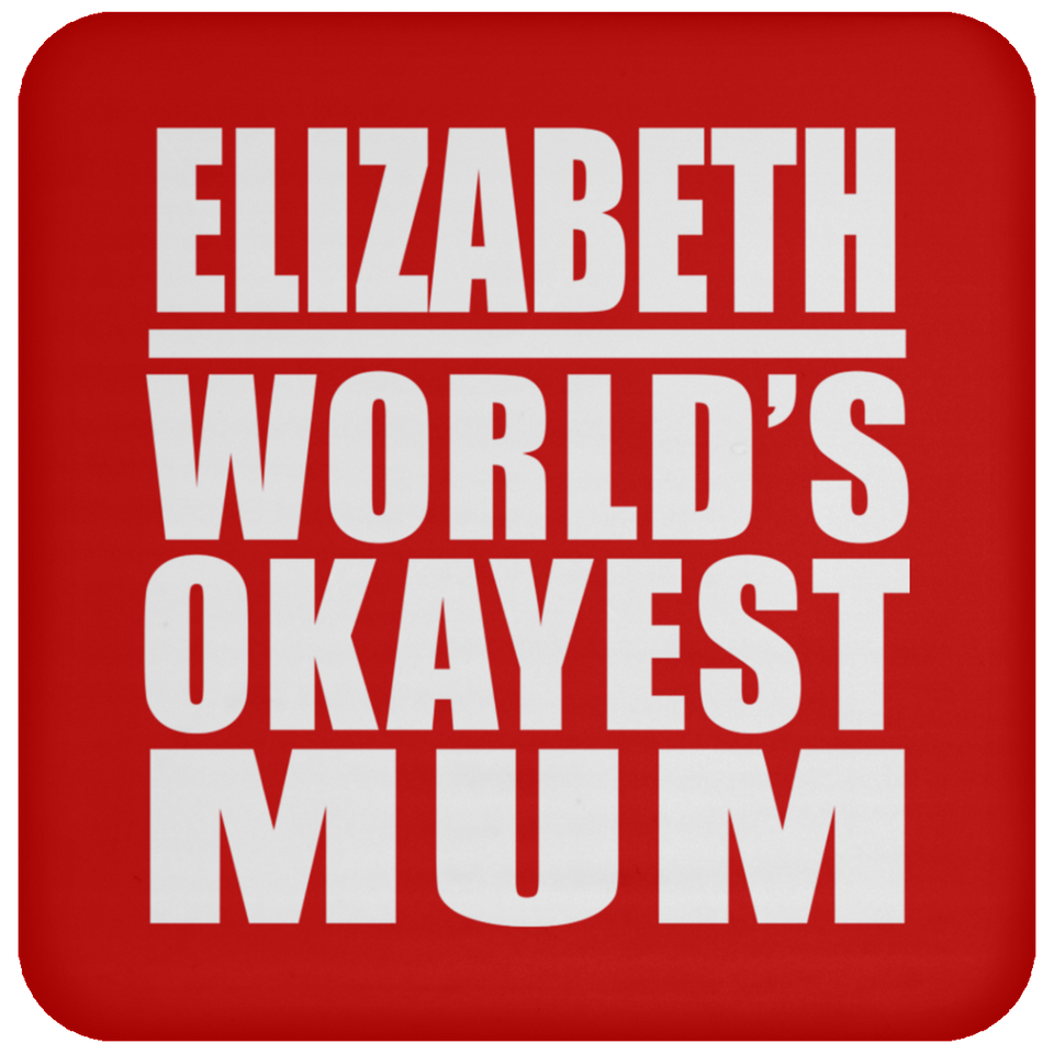 Elizabeth World's Okayest Mum - Drink Coaster