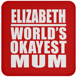 Elizabeth World's Okayest Mum - Drink Coaster