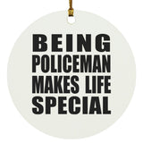 Being Policeman Makes Life Special - Circle Ornament