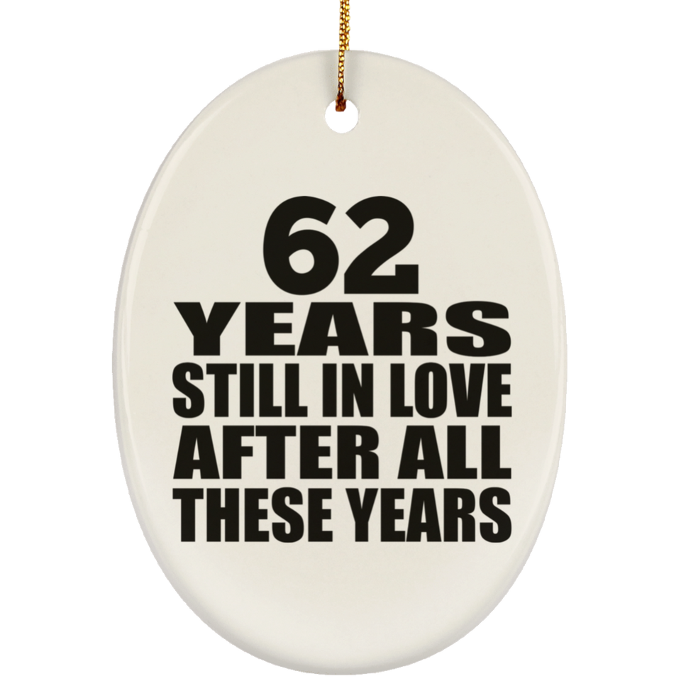 62nd Anniversary 62 Years Still In Love After These Years - Oval Ornament