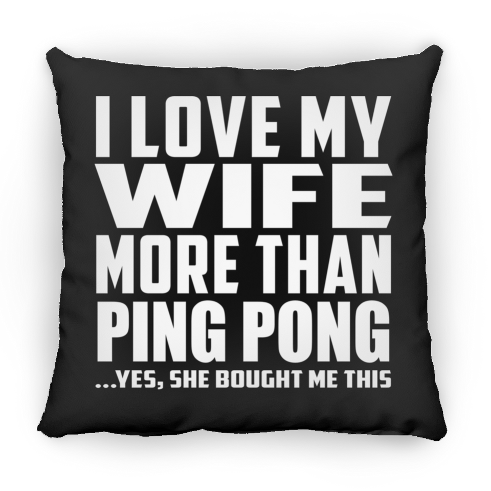 I Love My Wife More Than Ping Pong - Throw Pillow Black