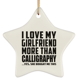 I Love My Girlfriend More Than Calligraphy - Star Ornament