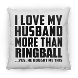 I Love My Husband More Than Ringball - Throw Pillow