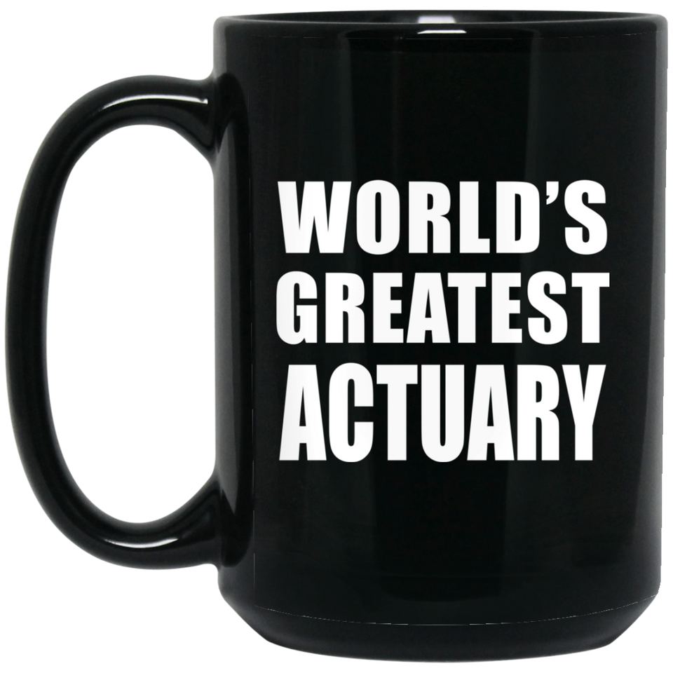 World's Greatest Actuary - 15 Oz Coffee Mug Black