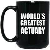 World's Greatest Actuary - 15 Oz Coffee Mug Black