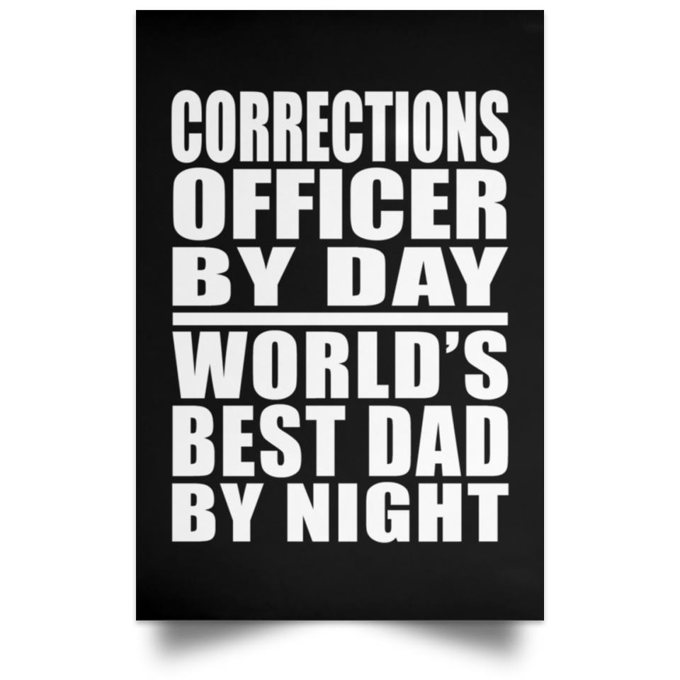 Corrections Officer By Day World's Best Dad By Night - Poster Portrait