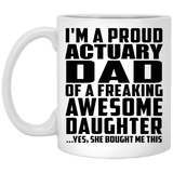 Proud Actuary Dad Of Awesome Daughter - 11 Oz Coffee Mug