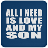All I Need Is Love And My Son - Drink Coaster