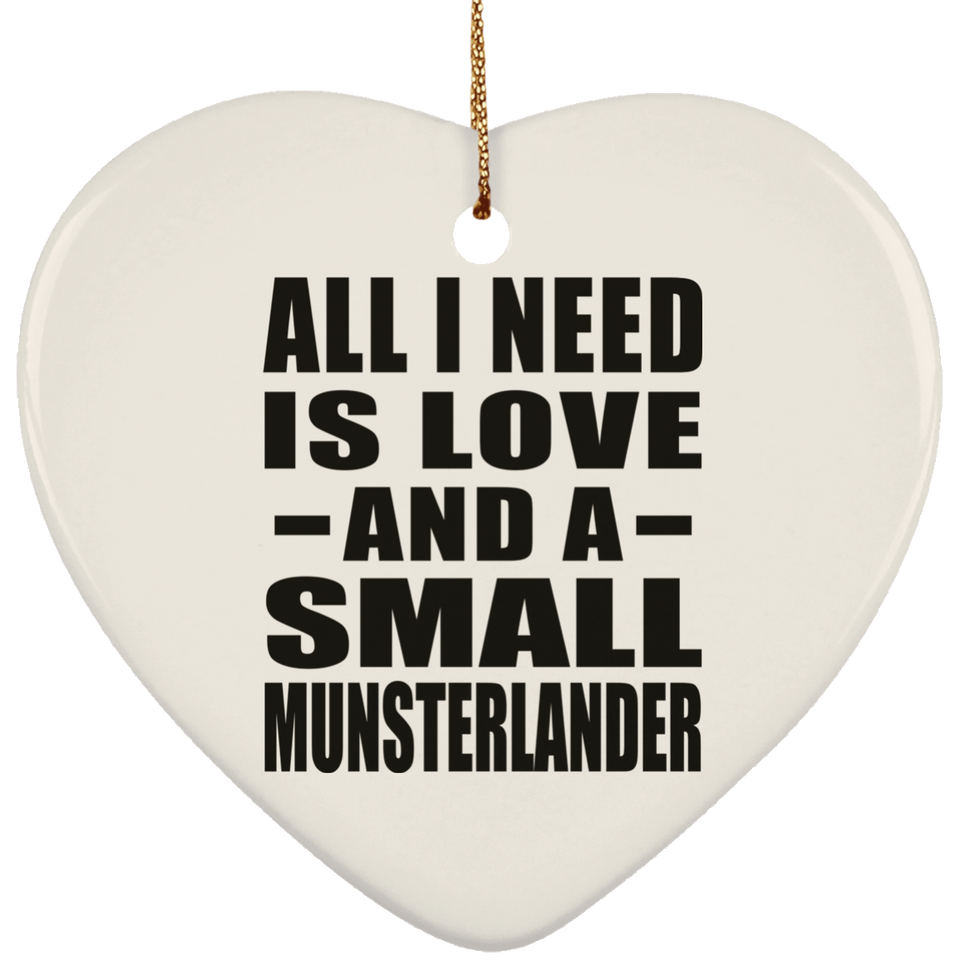 All I Need Is Love And A Small Munsterlander - Heart Ornament