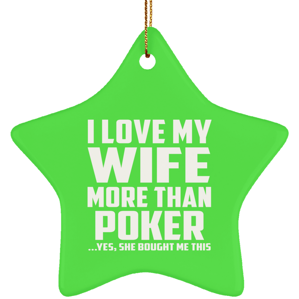 I Love My Wife More Than Poker - Star Ornament