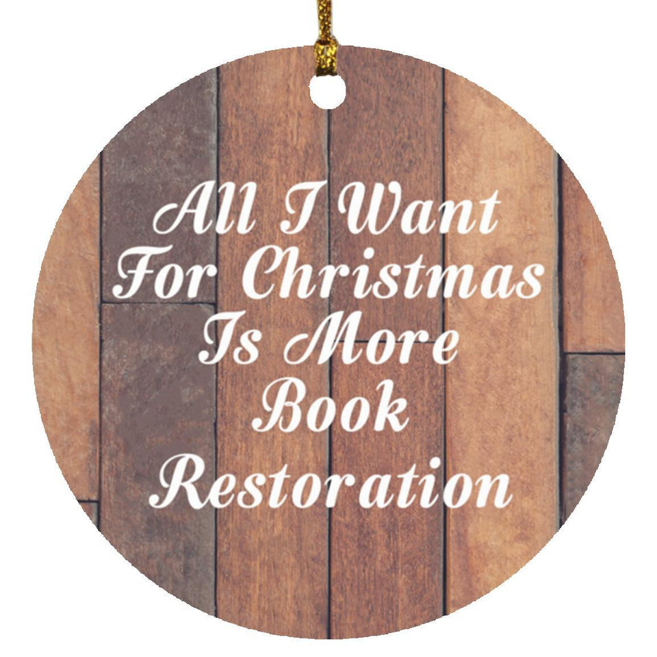 All I Want For Christmas Is More Book Restoration - Circle Ornament E