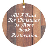 All I Want For Christmas Is More Book Restoration - Circle Ornament E