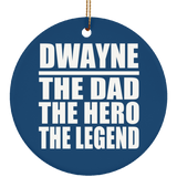 Dwayne The Dad The Hero The Legend - Circle Ornament