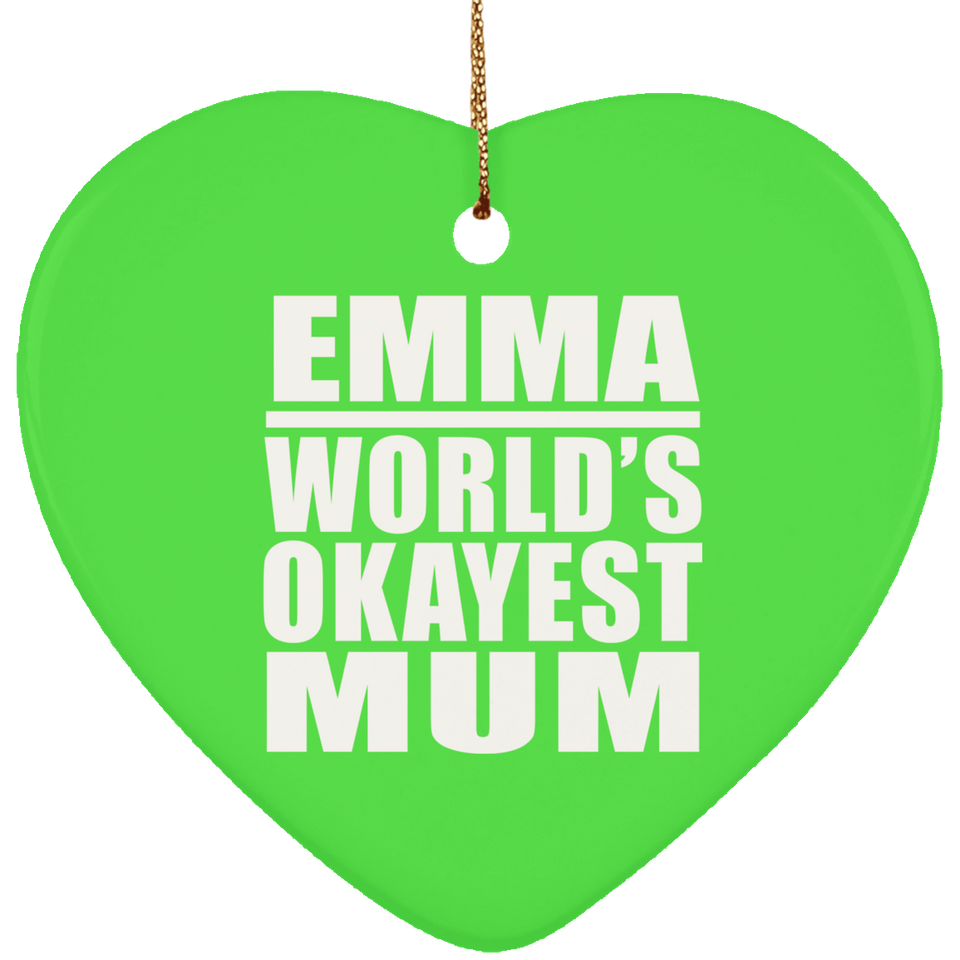 Emma World's Okayest Mum - Heart Ornament