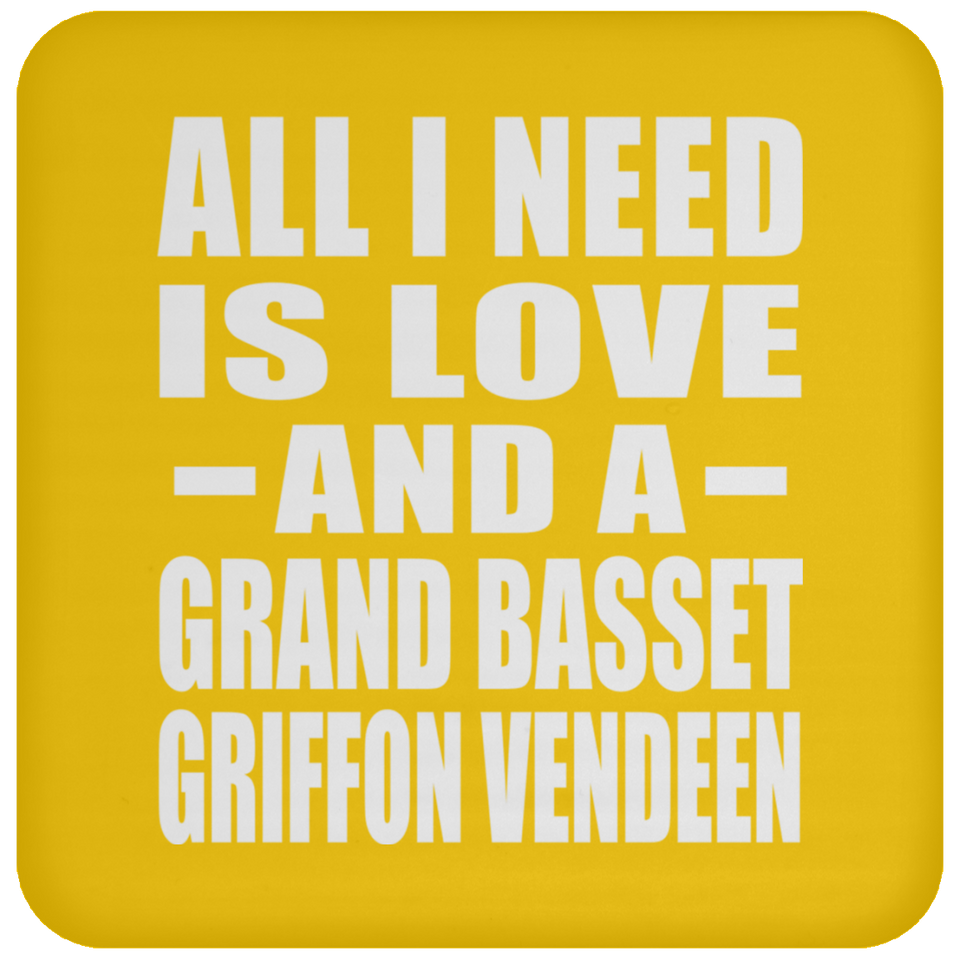 All I Need Is Love And A Grand Basset Griffon Vendeen - Drink Coaster