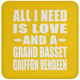 All I Need Is Love And A Grand Basset Griffon Vendeen - Drink Coaster