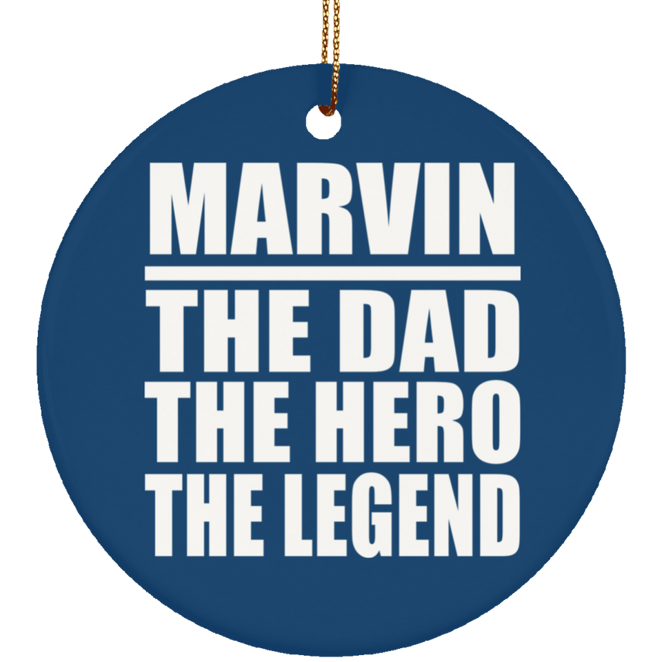 Marvin The Dad The Hero The Legend - Circle Ornament