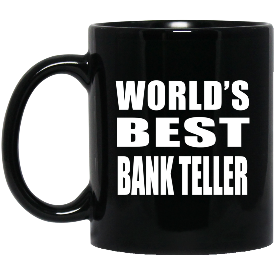 World's Best Bank Teller - 11 Oz Coffee Mug Black