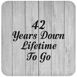 42nd Anniversary 42 Years Down Lifetime To Go - Drink Coaster F