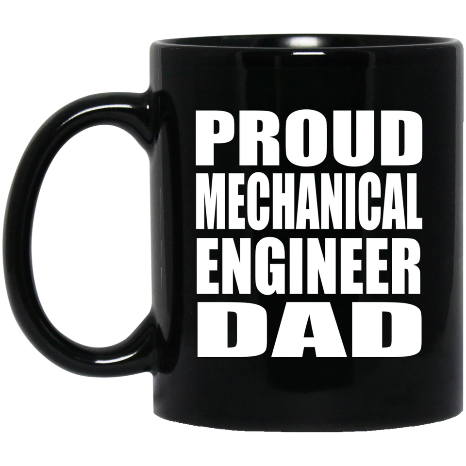 Proud Mechanical Engineer Dad - 11oz Coffee Mug Black