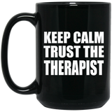 Keep Calm and Trust The Therapist - 15oz Coffee Mug Black